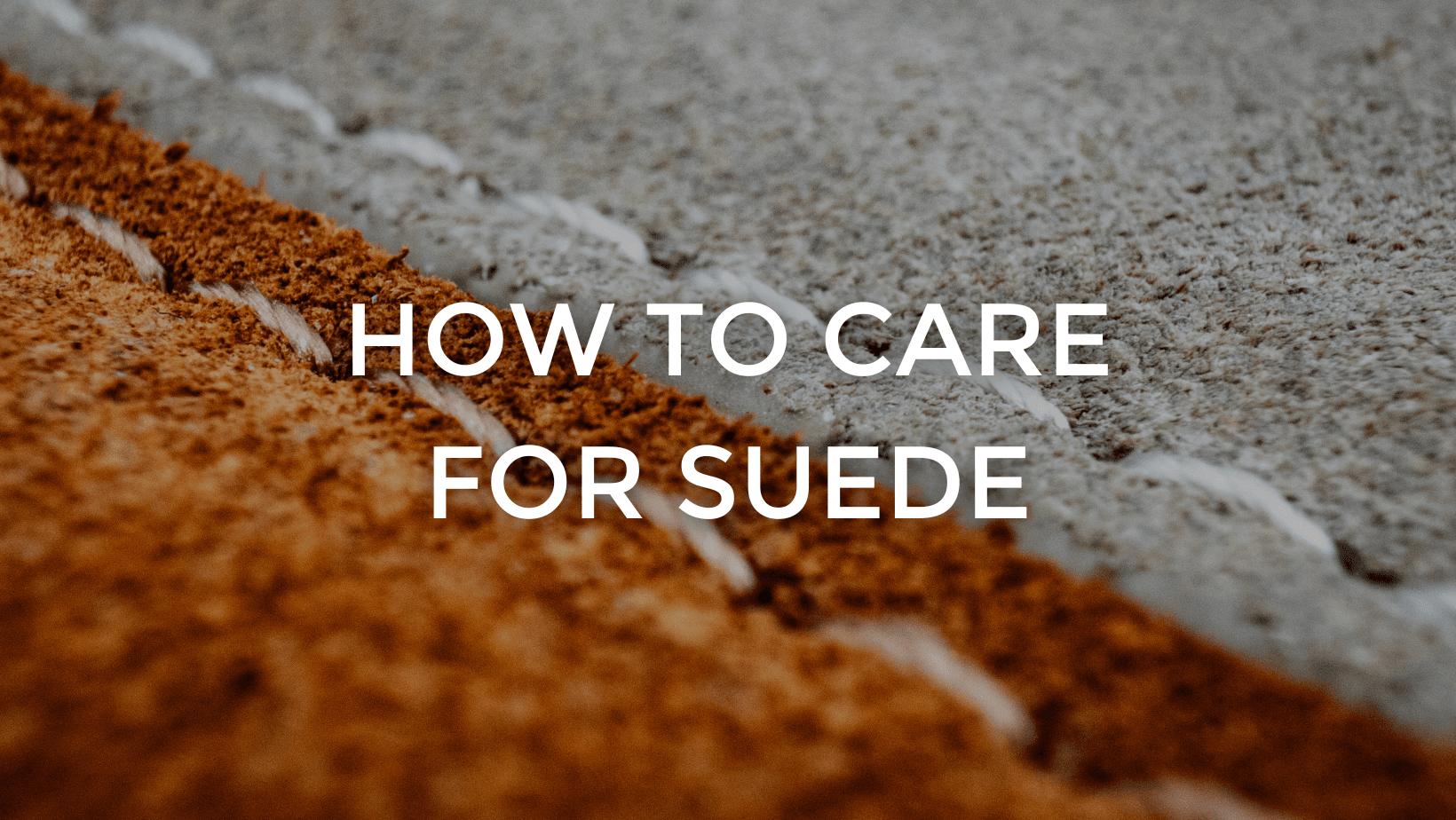 How to care for Suede
